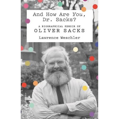 And How Are You, Dr. Sacks? - by  Lawrence Weschler (Paperback)