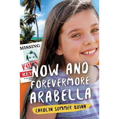 Now and Forevermore Arabella - by  Carolyn Summer Quinn (Paperback)