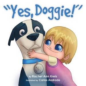 Yes, Doggie - by  Rachel Ann Kreis (Paperback) - 1 of 1