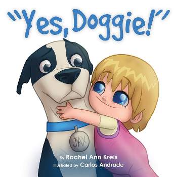Yes, Doggie - by  Rachel Ann Kreis (Paperback)