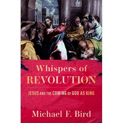 Whispers of Revolution - by  Michael F Bird (Hardcover)