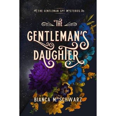 The Gentleman's Daughter, 2 - (The Gentleman Spy Mysteries) by  Bianca M Schwarz (Paperback)