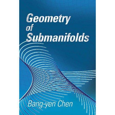 Geometry of Submanifolds - (Dover Books on Mathematics) by  Bang-Yen Chen (Paperback)