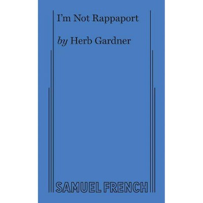 I'm Not Rappaport - by  Herb Gardner (Paperback)