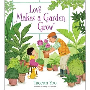 Love Makes a Garden Grow - by  Taeeun Yoo (Hardcover) - 1 of 1