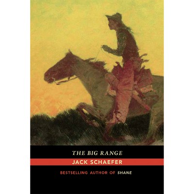 The Big Range - by  Jack Schaefer (Paperback)