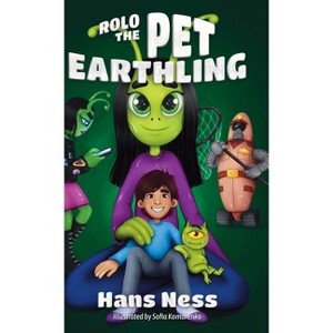 Rolo the Pet Earthling - by  Hans Ness (Hardcover) - 1 of 1