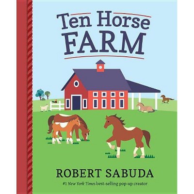 Ten Horse Farm - by  Robert Sabuda (Hardcover)