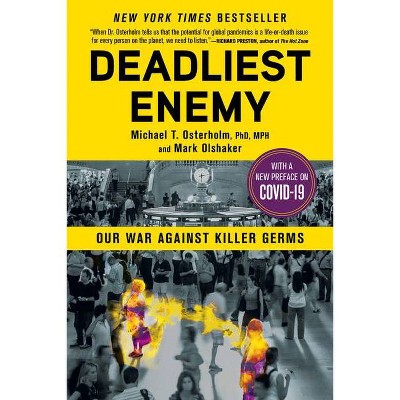 Deadliest Enemy - by  Michael T Osterholm & Mark Olshaker (Paperback)