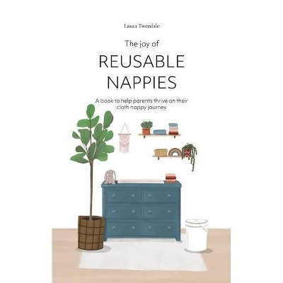 The Joy of Reusable Nappies - by  Laura Tweedale (Paperback)