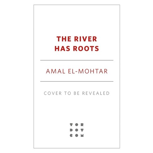 The River Has Roots - By Amal El-mohtar (hardcover) : Target