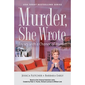 Murder, She Wrote: Snowy with a Chance of Murder - by  Jessica Fletcher & Barbara Early (Hardcover) - 1 of 1