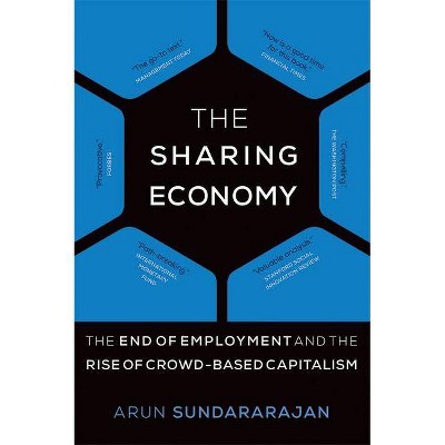 The Sharing Economy - (Mit Press) by  Arun Sundararajan (Paperback)