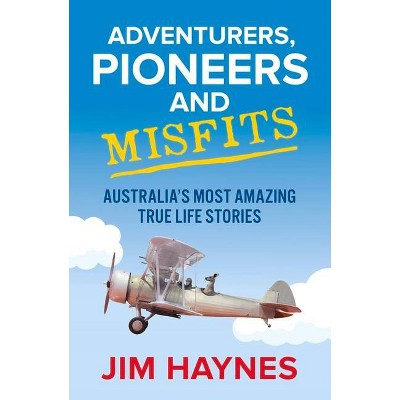 Adventurers, Pioneers and Misfits - by  Jim Haynes (Paperback)