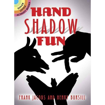 Hand Shadow Fun - (Dover Little Activity Books) by  Frank Jacobs & Henry Bursill (Paperback)