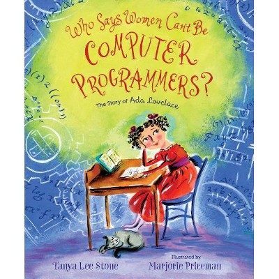 Who Says Women Can't Be Computer Programmers? - by  Tanya Lee Stone (Hardcover)