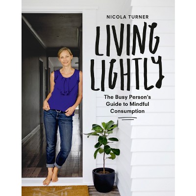Living Lightly - by  Nicola Turner (Paperback)