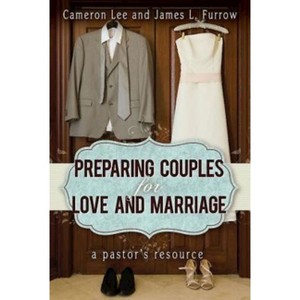 Preparing Couples for Love and Marriage - by  Cameron Lee & James L Furrow (Paperback) - 1 of 1