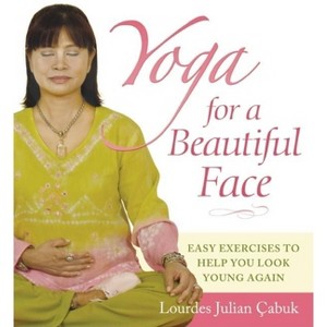 Yoga for a Beautiful Face - by  Lourdes Julian Doplito Çabuk (Paperback) - 1 of 1