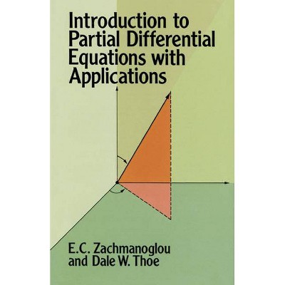 Introduction to Partial Differential Equations with Applications - (Dover Books on Mathematics) by  E C Zachmanoglou & Dale W Thoe (Paperback)