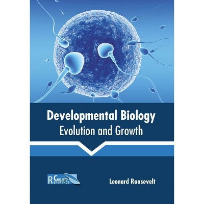 Developmental Biology: Evolution and Growth - by  Leonard Roosevelt (Hardcover)