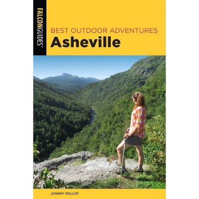 Best Outdoor Adventures Asheville - by  Johnny Molloy (Paperback)