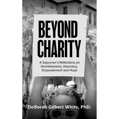 Beyond Charity - by  Deborah Gilbert White (Paperback)