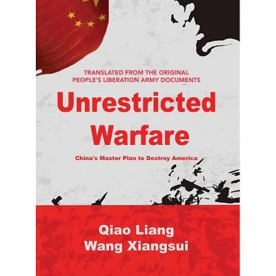 Unrestricted Warfare - by  Qiao Liang & Wang Xiangsui (Hardcover)