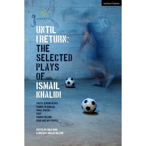 Until I Return - (Methuen Drama Play Collections) by  Ismail Khalidi (Hardcover) - 1 of 1