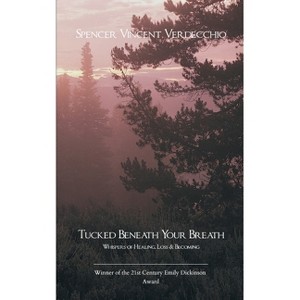 Tucked Beneath Your Breath - by  Spencer Vincent Verdecchio (Paperback) - 1 of 1