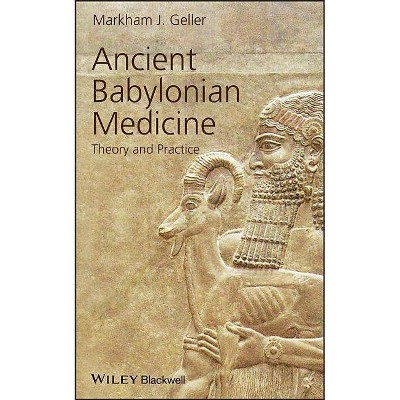 Ancient Babylonian Medicine - (Ancient Cultures) by  Markham J Geller (Hardcover)