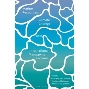 Marine Resources, Climate Change and International Management Regimes - by  Olav Schram Stokke & Andreas ØSthagen & Andreas Raspotnik (Hardcover) - 1 of 1