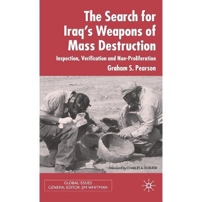 The Search for Iraq's Weapons of Mass Destruction - (Global Issues) by  Graham S Pearson (Hardcover)