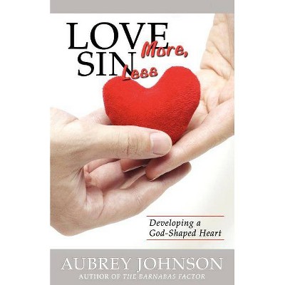 Love More, Sin Less - by  Aubrey Johnson (Paperback)