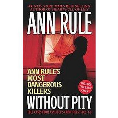 Without Pity - by  Ann Rule (Paperback)