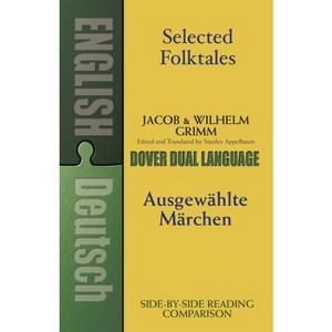 Selected Folktales/Ausgewählte Märchen - (Dover Dual Language German) by  Jacob Grimm & Wilhelm Grimm (Paperback) - 1 of 1