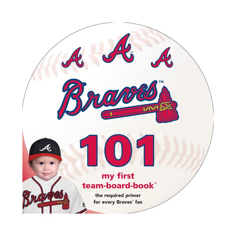 Atlanta Braves 101 - (Major League Baseball 101 Book) by  Brad M Epstein (Board Book), 1 of 2