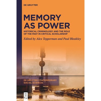 Memory as Power - (De Gruyter Contemporary Social Sciences) by  Alex Tepperman & Paul Bleakley (Hardcover)