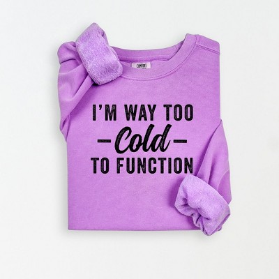 Simply Sage Market Women's Lightweight Garment Dyed Graphic Sweatshirt I'm Way To Cold To Function