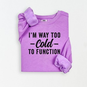 Simply Sage Market Women's Lightweight Garment Dyed Graphic Sweatshirt I'm Way To Cold To Function - 1 of 4