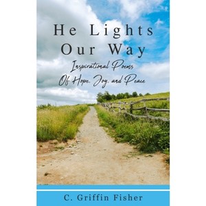 He Lights Our Way - by  C Griffin Fisher (Paperback) - 1 of 1