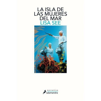 La Isla de Las Mujeres del Mar / The Island of Sea Women - by  Lisa See (Paperback)