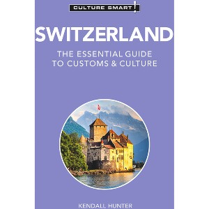 Switzerland - Culture Smart! - (Culture Smart! The Essential Guide to Customs & Culture) 3rd Edition by  Culture Smart! & Kendall Hunter (Paperback) - 1 of 1