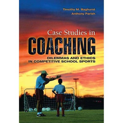 Case Studies in Coaching - by  Timothy M Baghurst & Anthony Parish (Paperback)