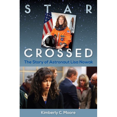 Star Crossed - by  Kimberly C Moore (Hardcover)