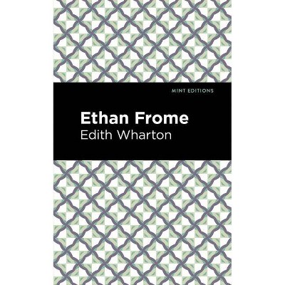 Ethan Frome - (Mint Editions) by  Edith Wharton (Paperback)