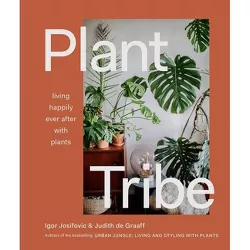 Plant Tribe - by  Igor Josifovic & Judith De Graaff (Hardcover)
