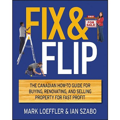 Fix and Flip - by  Mark Loeffler & Ian Szabo (Paperback)
