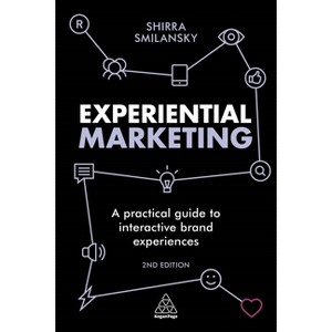 Experiential Marketing - 2nd Edition by  Shirra Smilansky (Paperback) - 1 of 1