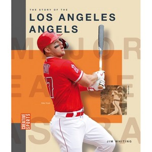 The Story of the Los Angeles Angels - (Creative Sports: Major League Baseball) by  Jim Whiting (Paperback) - 1 of 1